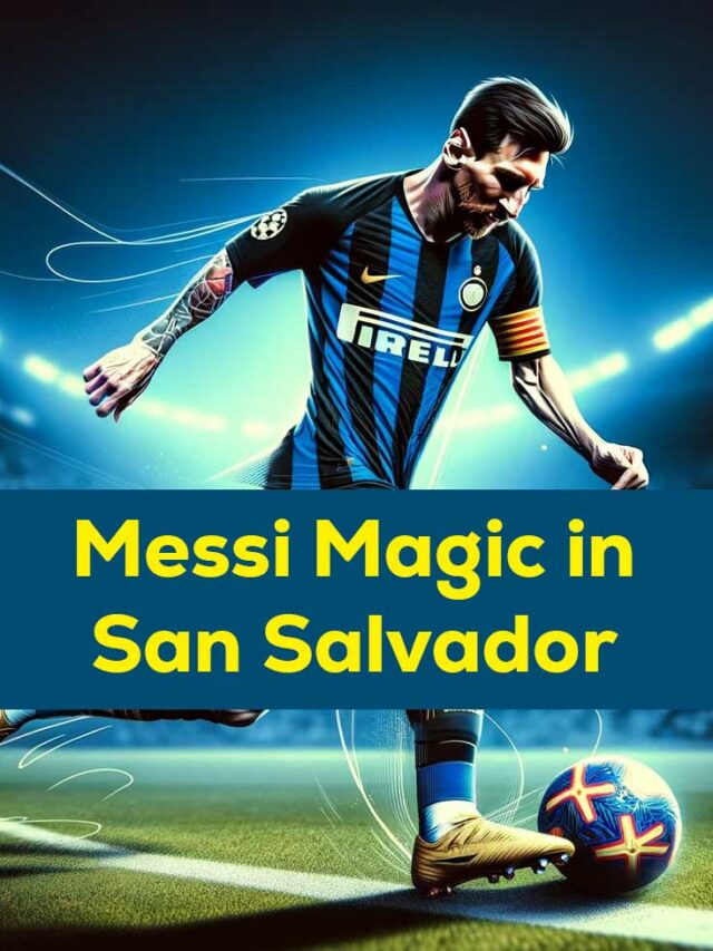 Messi Magic in San Salvador